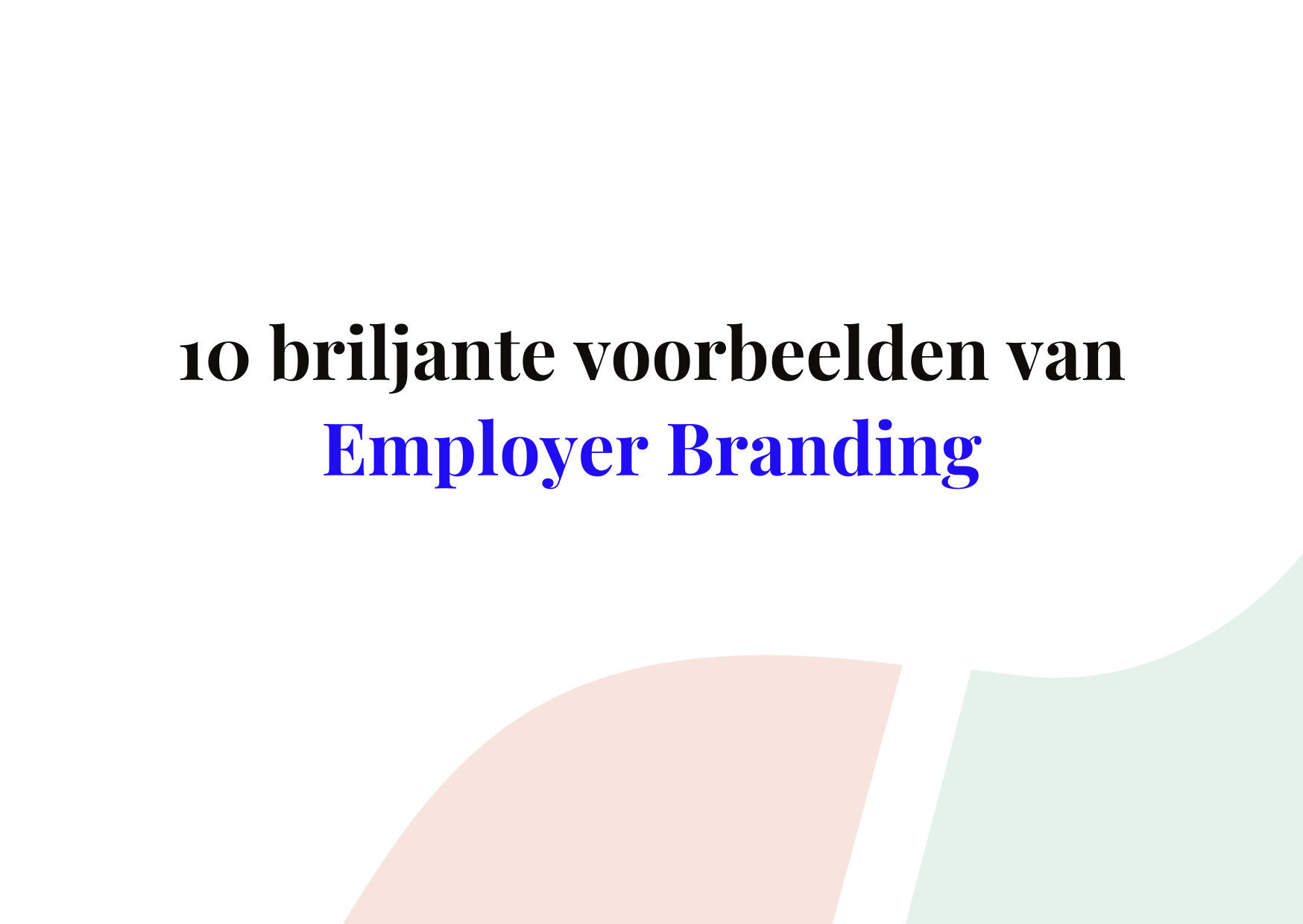 Employer Branding 10 briljante voorbeelden