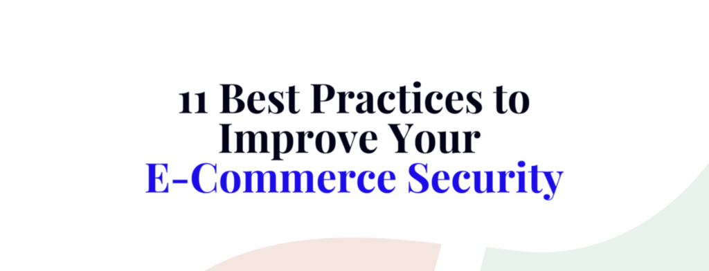 11 Best Practices to Improve Your E-Commerce Security