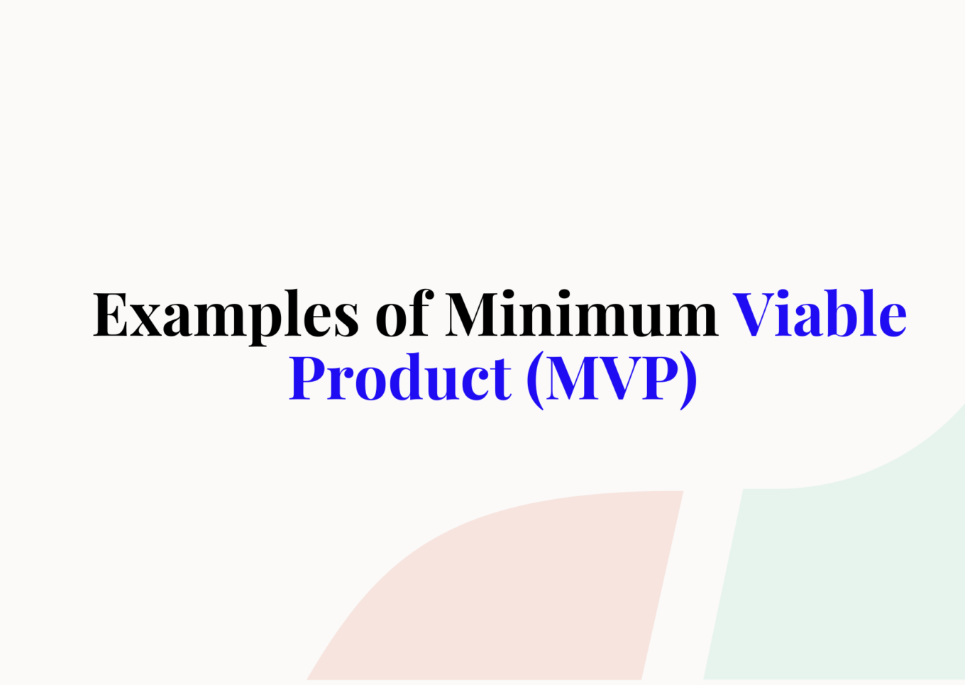 Minimum Viable Product Examples (MVP)