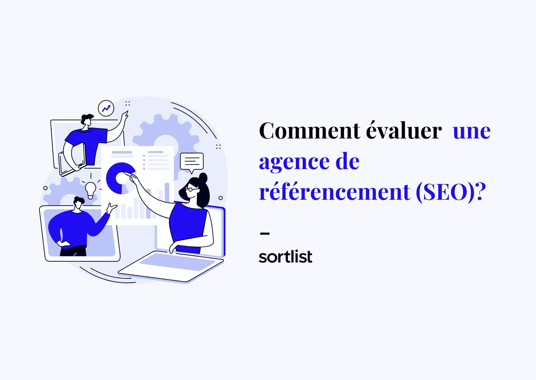 Comment évaluer la prestation d’une agence de référencement (SEO) ?