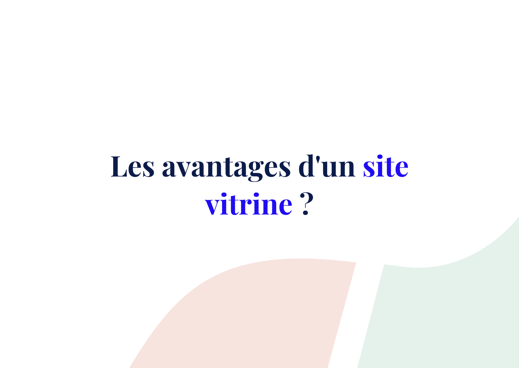 Site vitrine : Nos 5 meilleurs conseils pour booster vos ventes