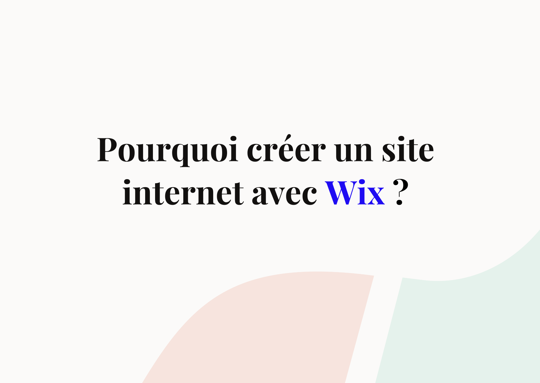 Pourquoi créer un site internet avec Wix en 2024 ?