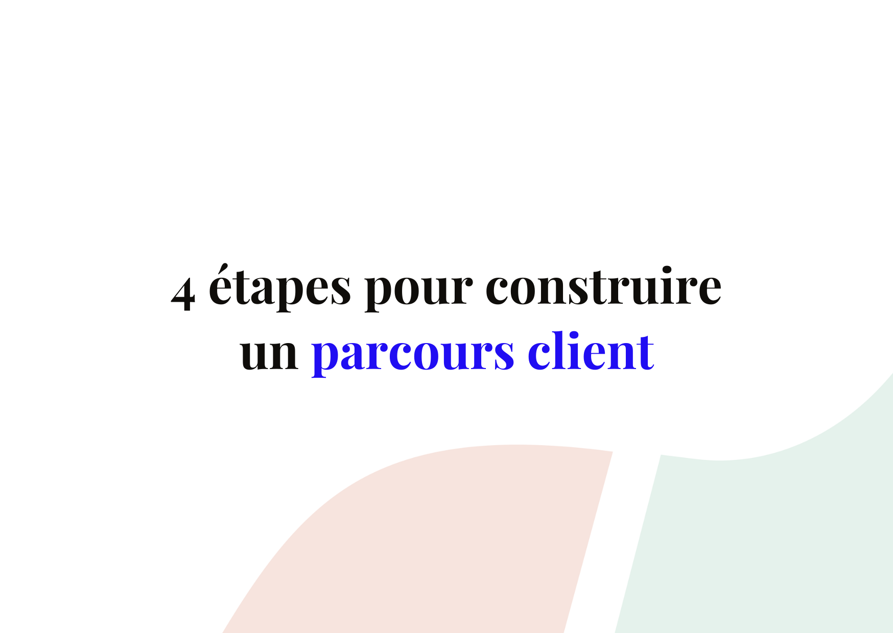 Construire un parcours client en 4 étapes