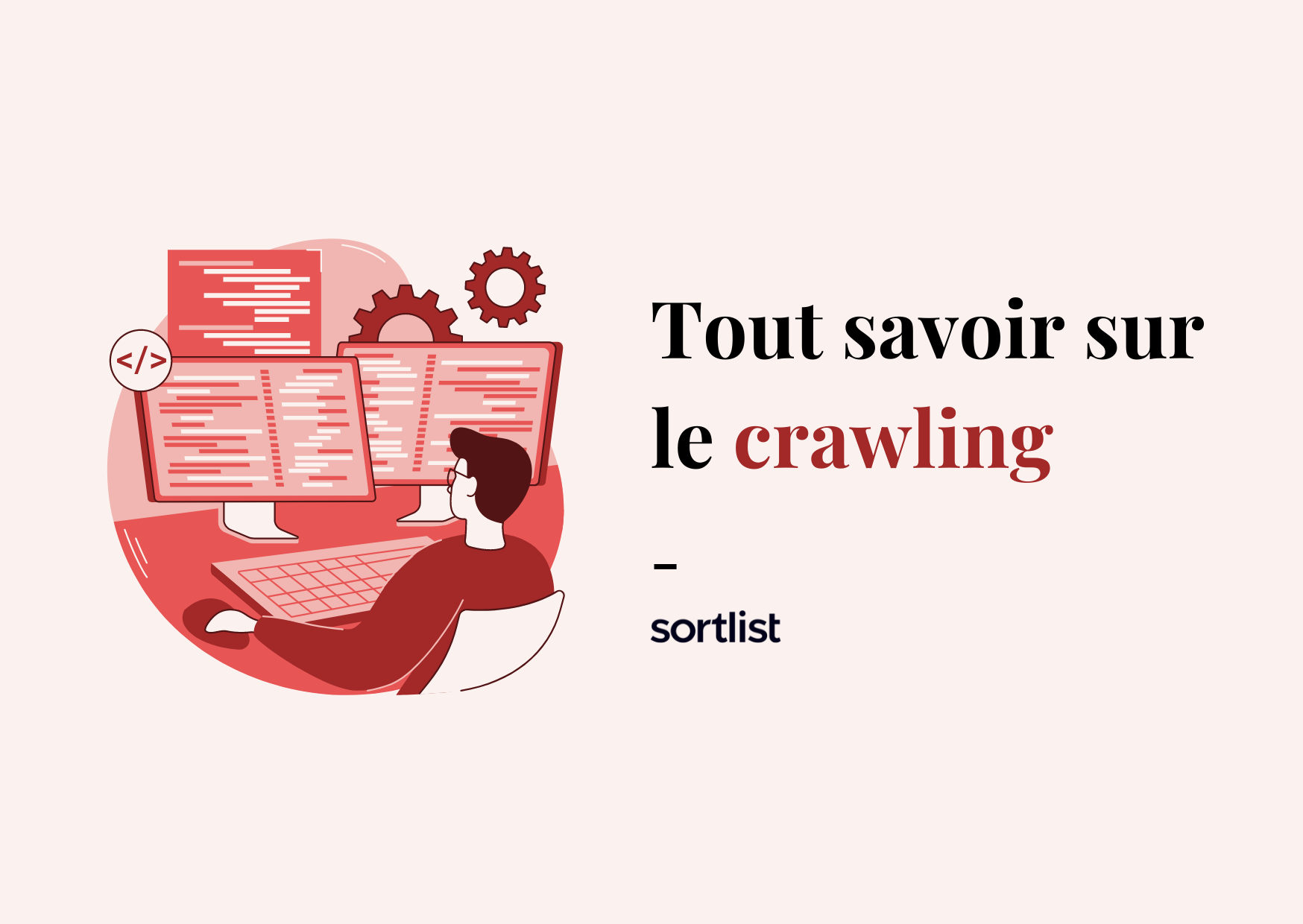 Crawling : Notre guide pour comprendre l’indexation Google