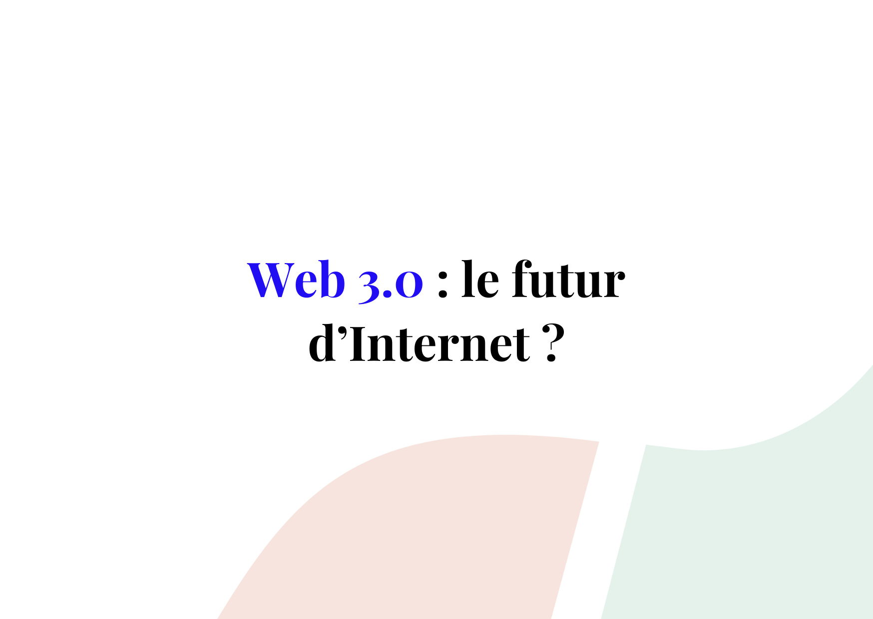 Faut-il parler du Web 3.0 comme du futur d’Internet ?