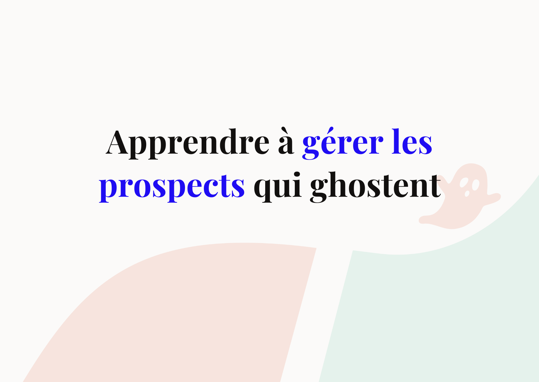 Comment réussir la gestion de prospect ?