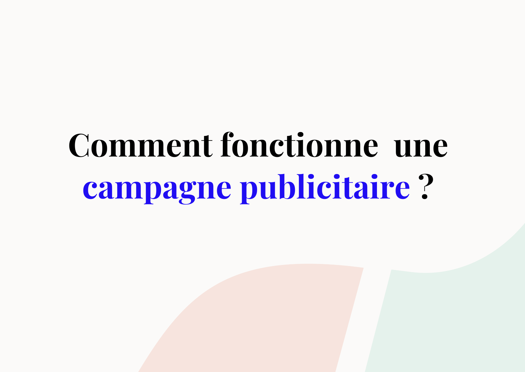 Comment fonctionne une campagne publicitaire ?