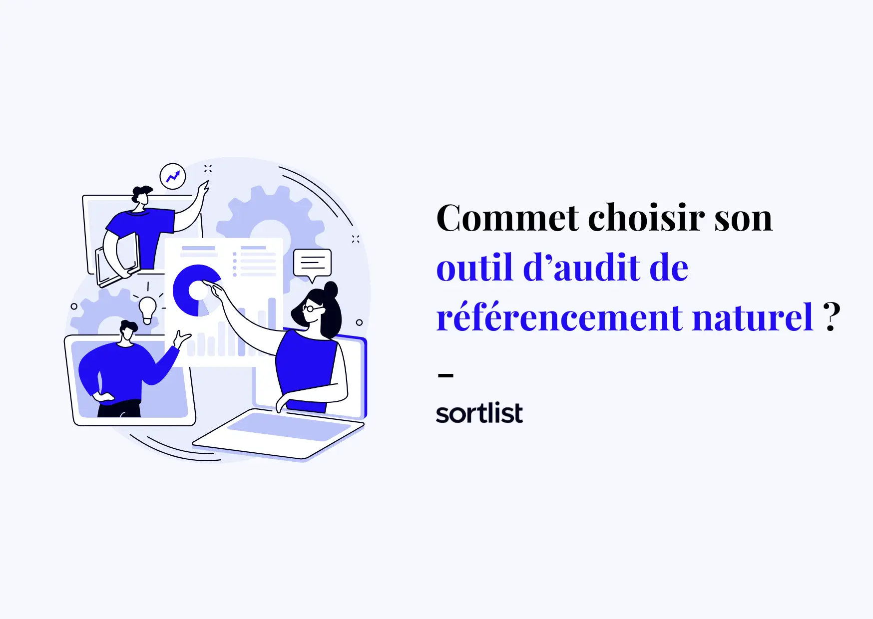 Comment choisir votre outil d’audit de référencement naturel
