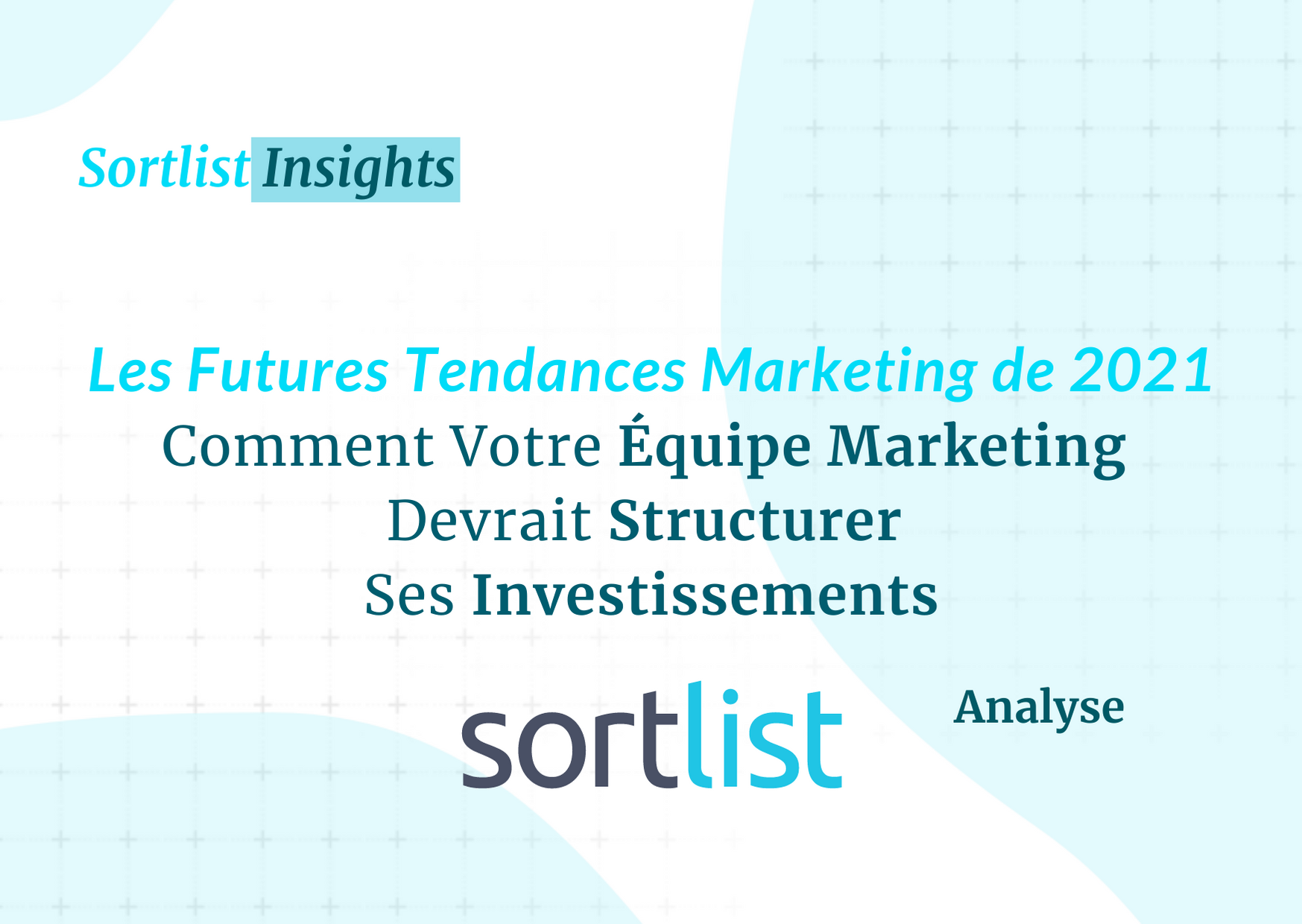 Comment votre équipe marketing devrait structurer ses investissements