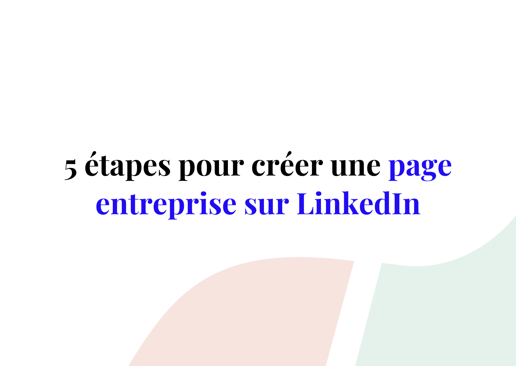 Comment créer une page entreprise sur LinkedIn ?