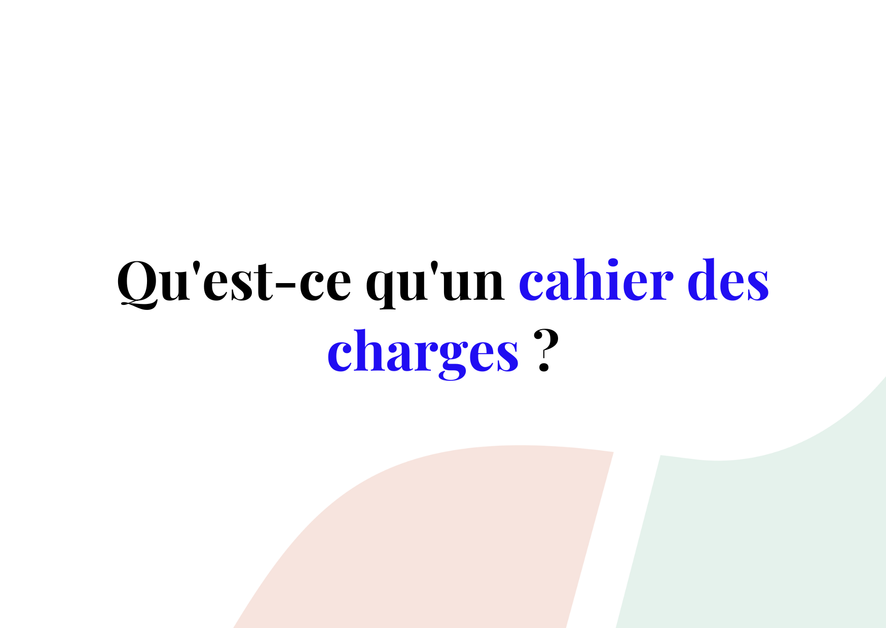 Cahier des charges d’un site Internet : Définition et exemples