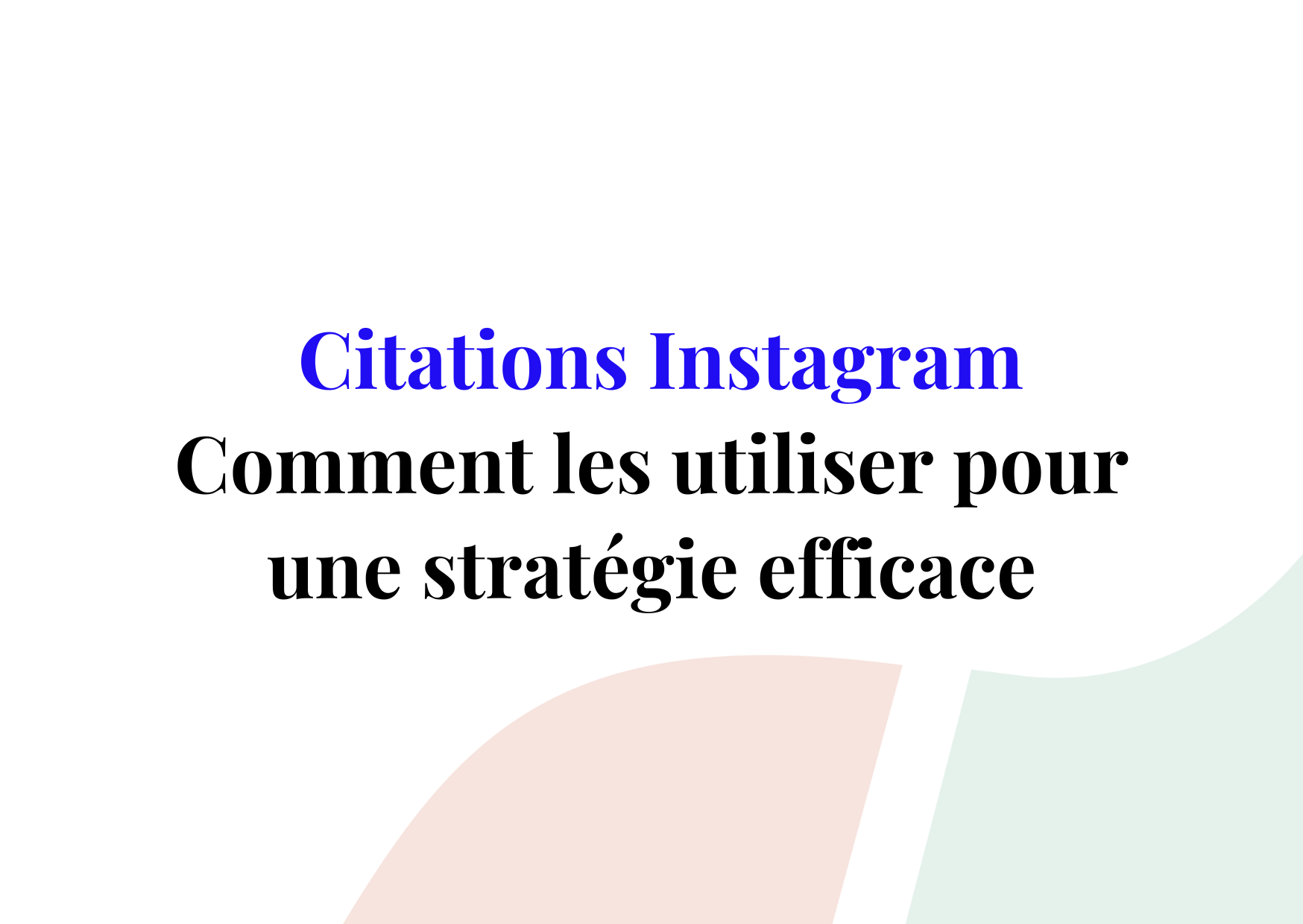 Citation Instagram: comment les utiliser pour une stratégie efficace