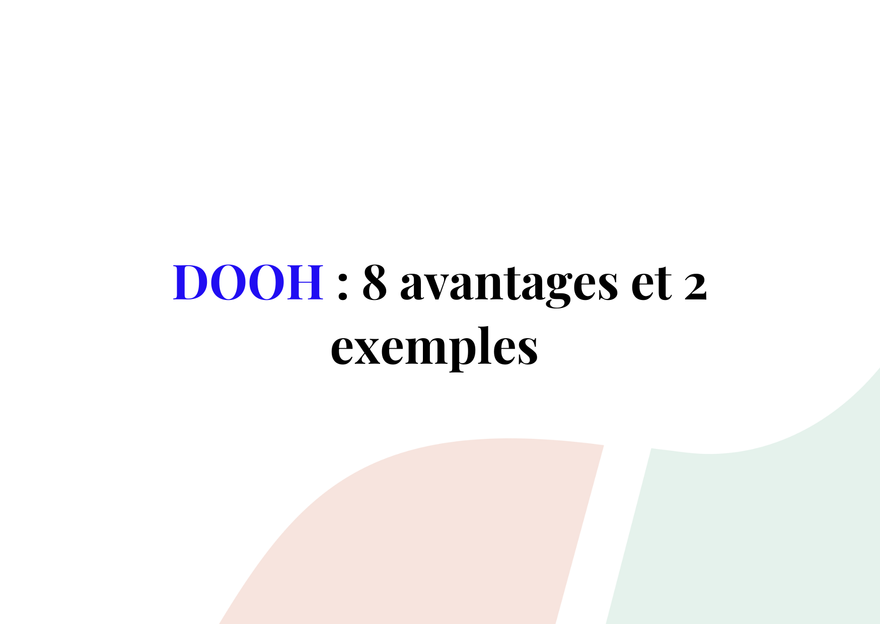 DOOH : 8 avantages à le mettre en place dans votre stratégie de marketing
