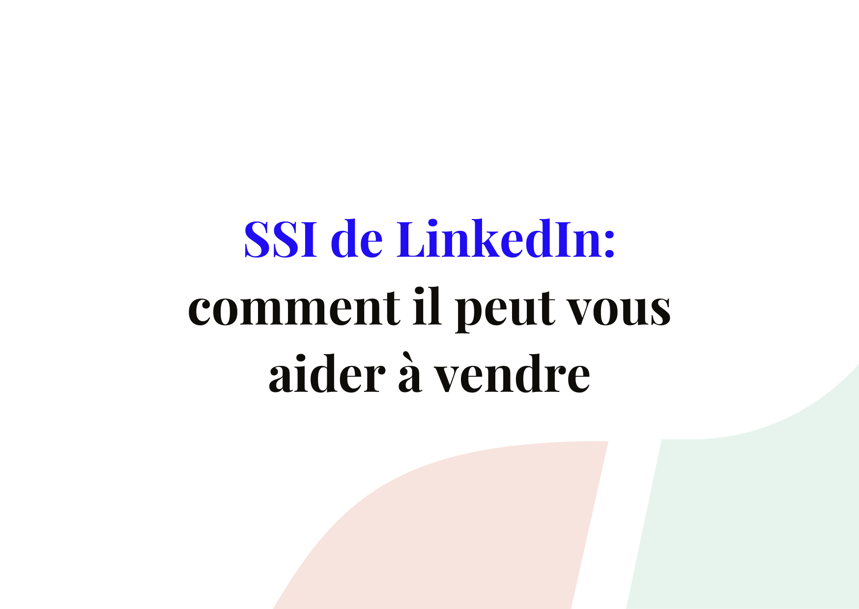 SSI de LinkedIn: comment il peut vous aider à vendre