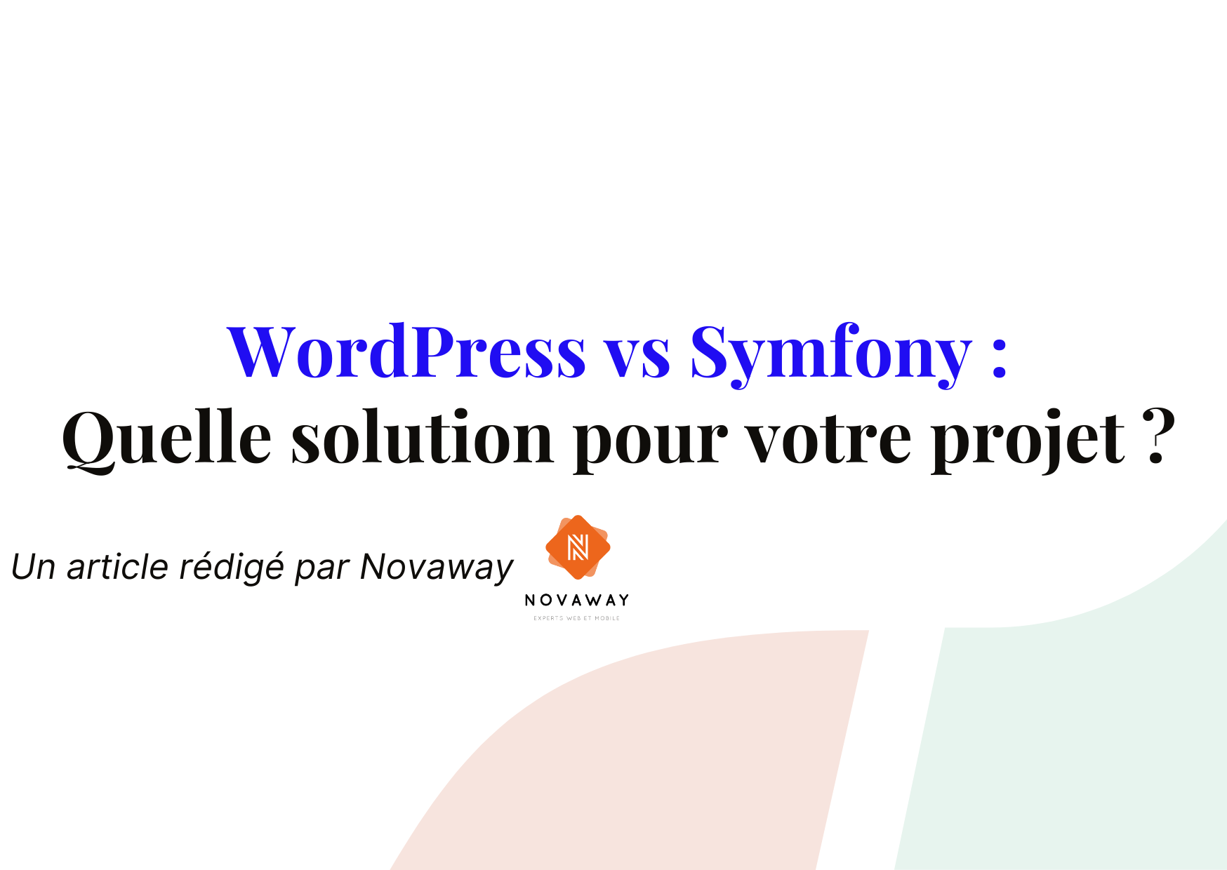 WordPress vs Symfony : Quelle solution choisir pour votre site web ?