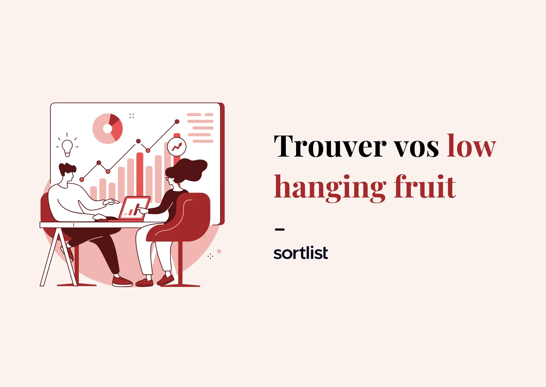 Low Hanging Fruit : Un minimum d’efforts, un maximum de succès