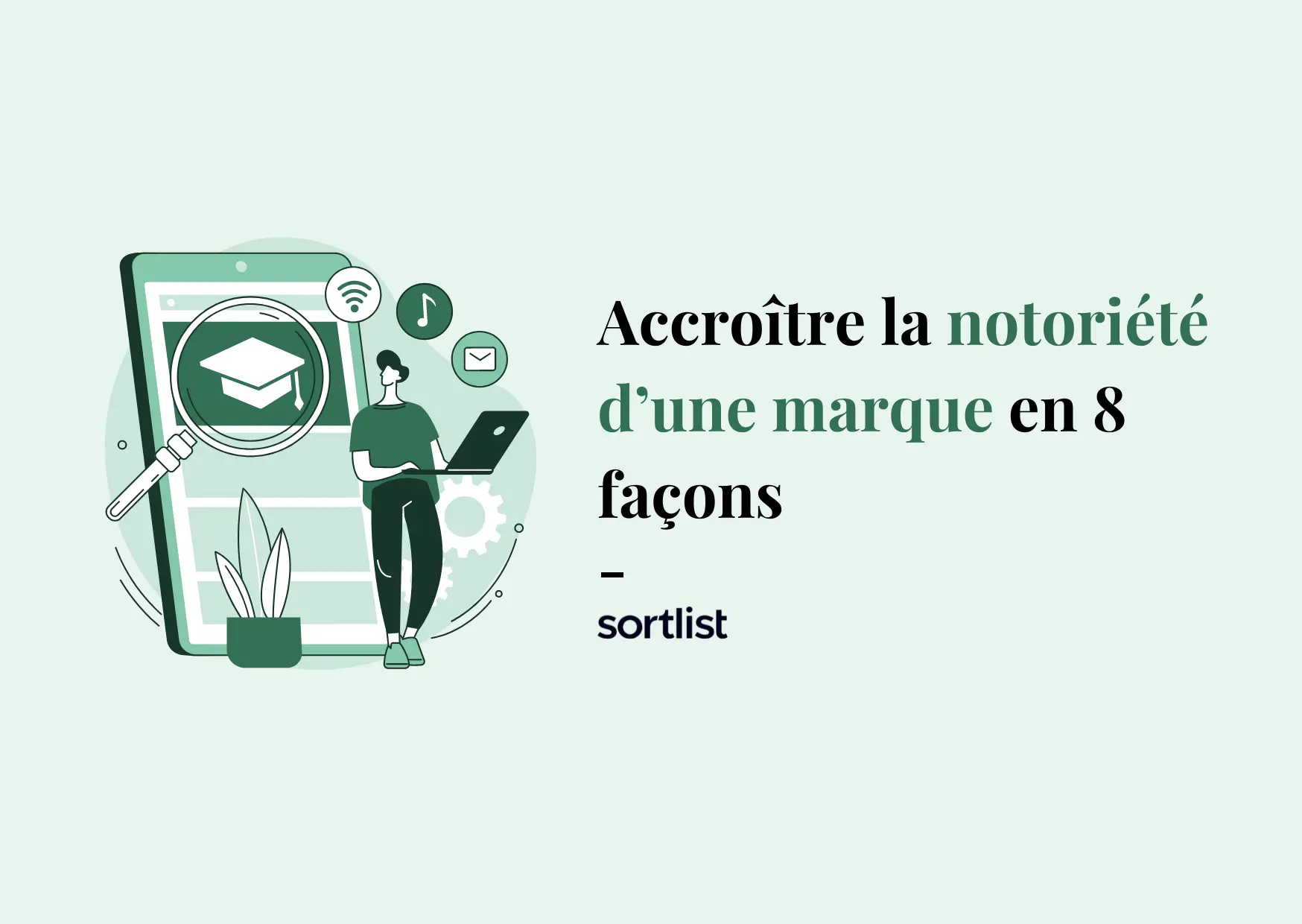 8 façons d’accroître la notoriété de votre marque