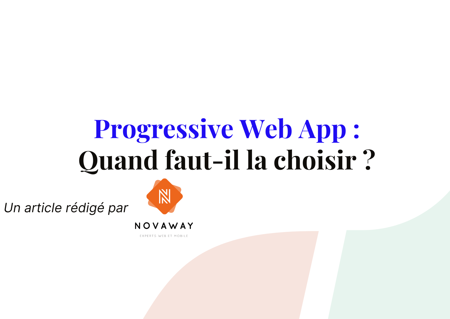 Quand choisir la progressive web app pour développer une application mobile ?