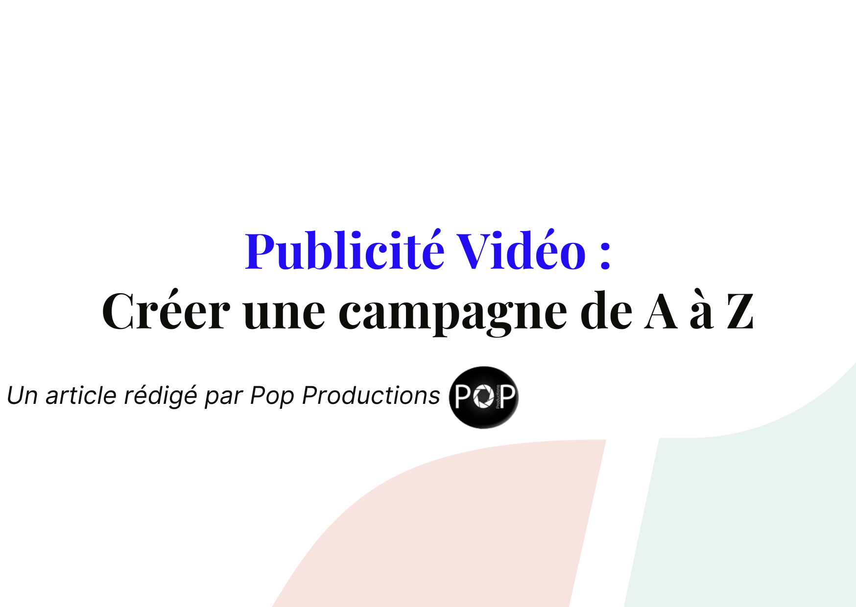 Créer une campagne de publicité vidéo de A à Z