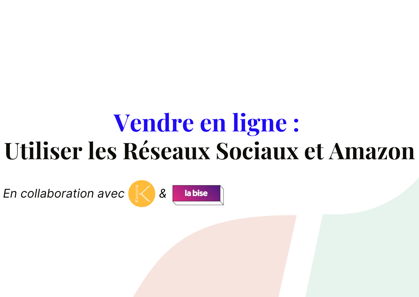 Vendre en ligne : Comment utiliser les réseaux sociaux et Amazon ?