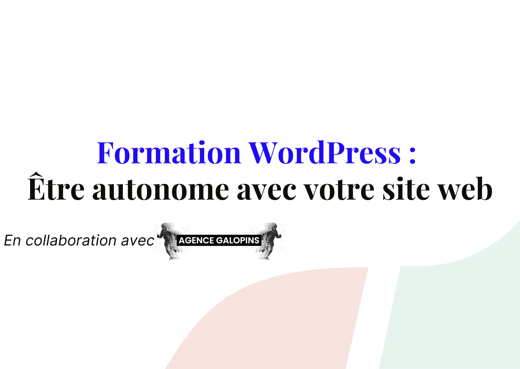 Formation WordPress : Comment être autonome sur son site web ?