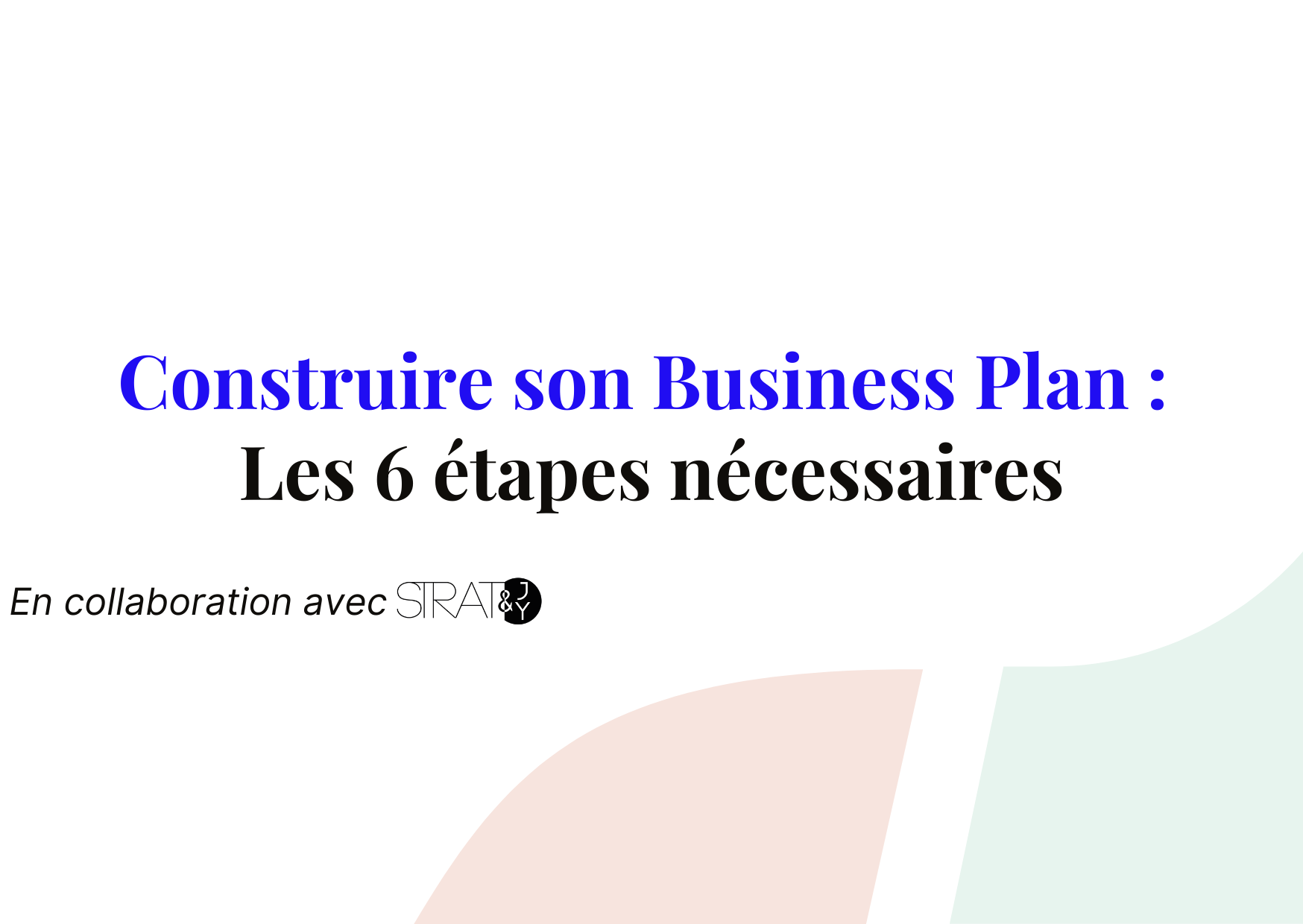 Construire son business plan en 6 étapes