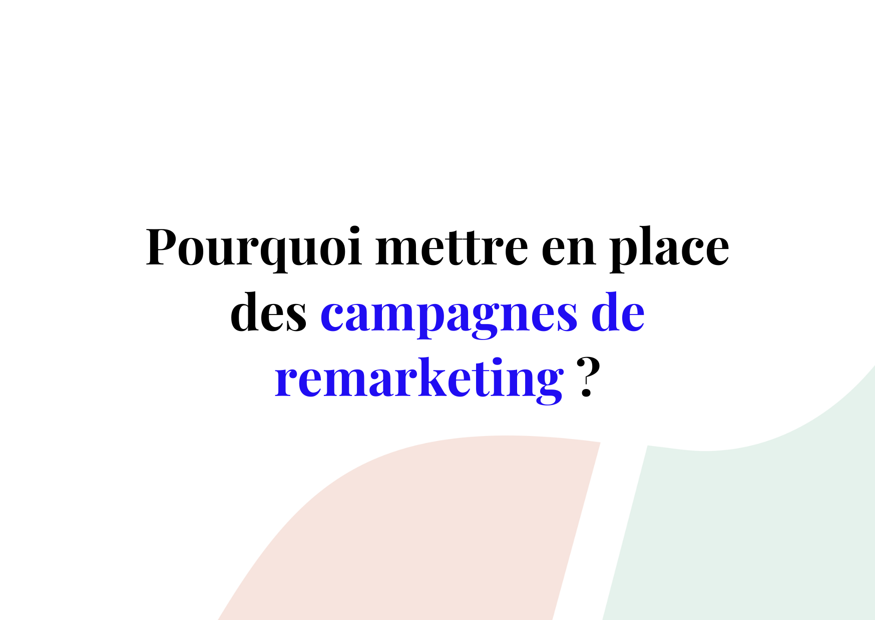 Comment une stratégie de remarketing peut augmenter vos ventes?