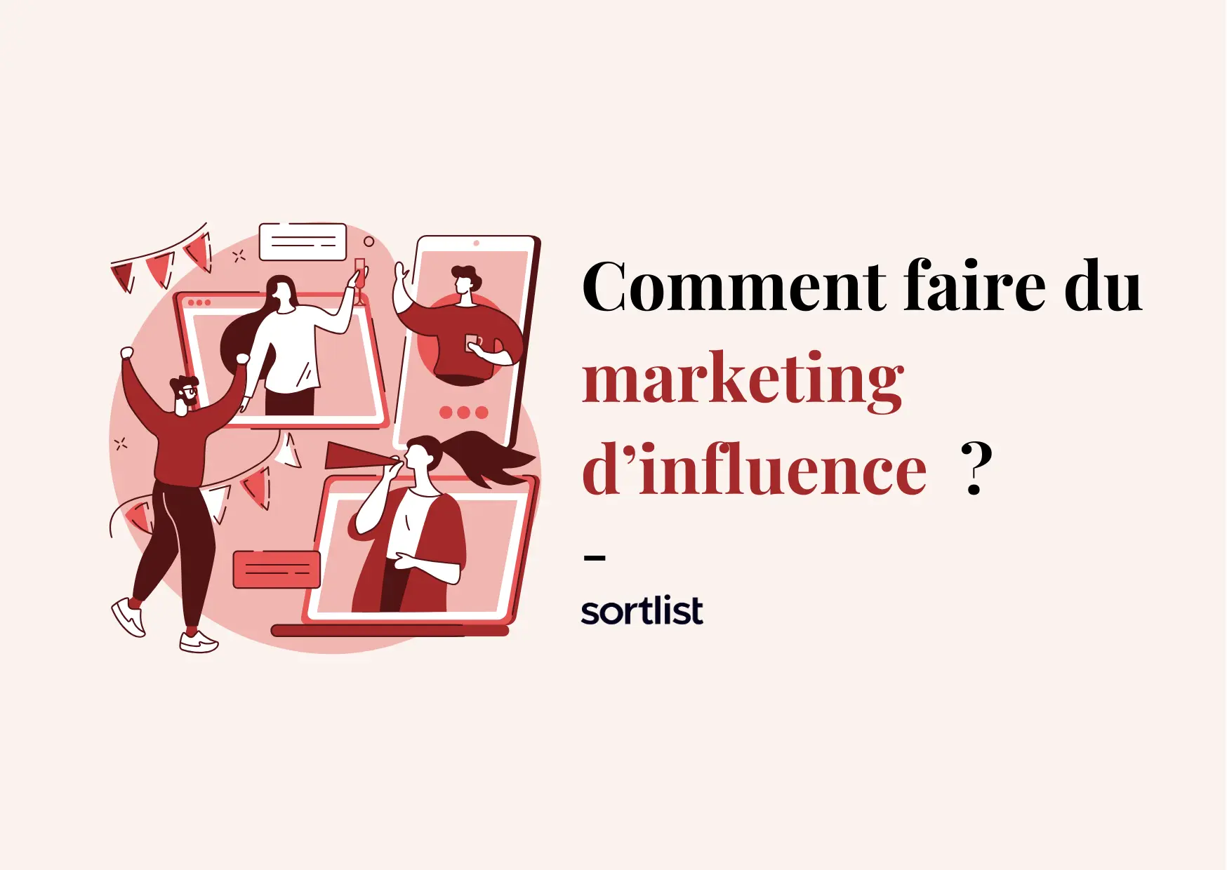 6 étapes clés pour une campagne de marketing d’influence réussie