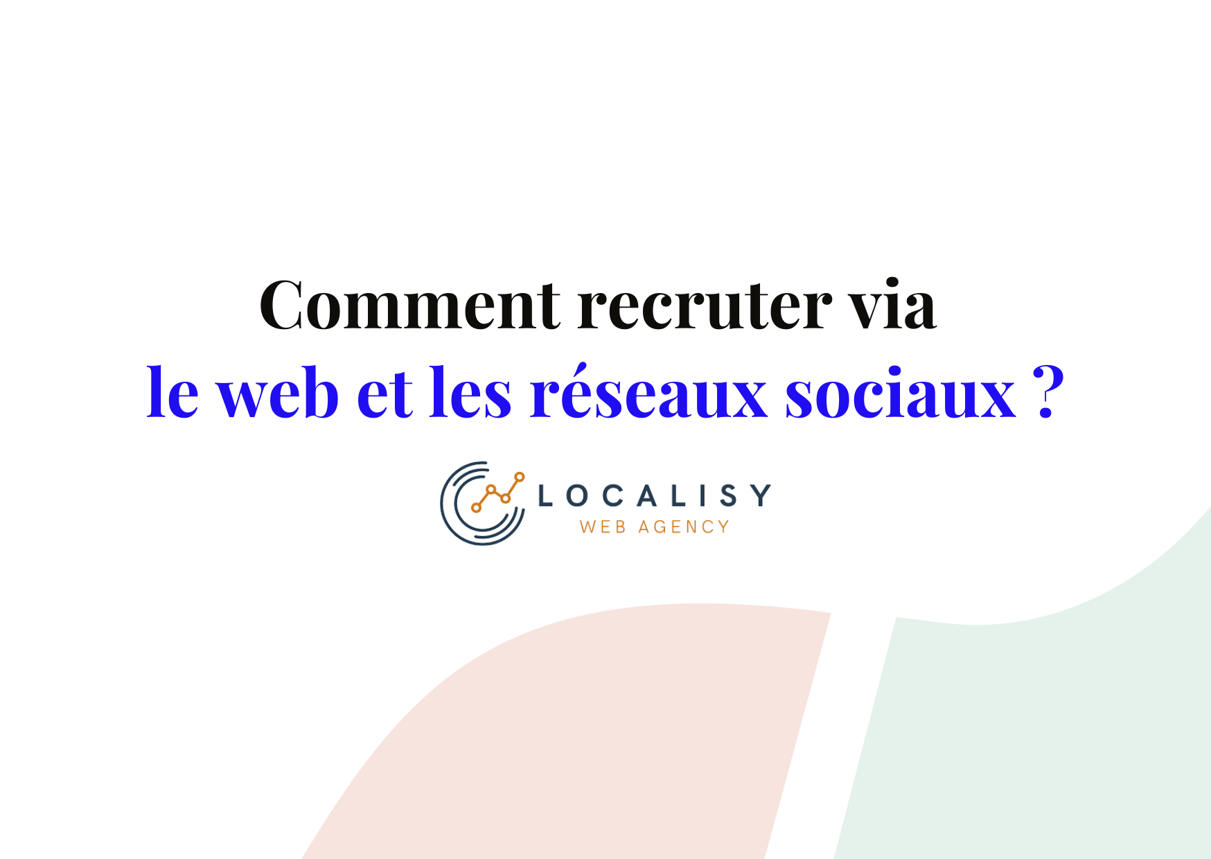 Comment recruter via les réseaux sociaux ou votre site web ?