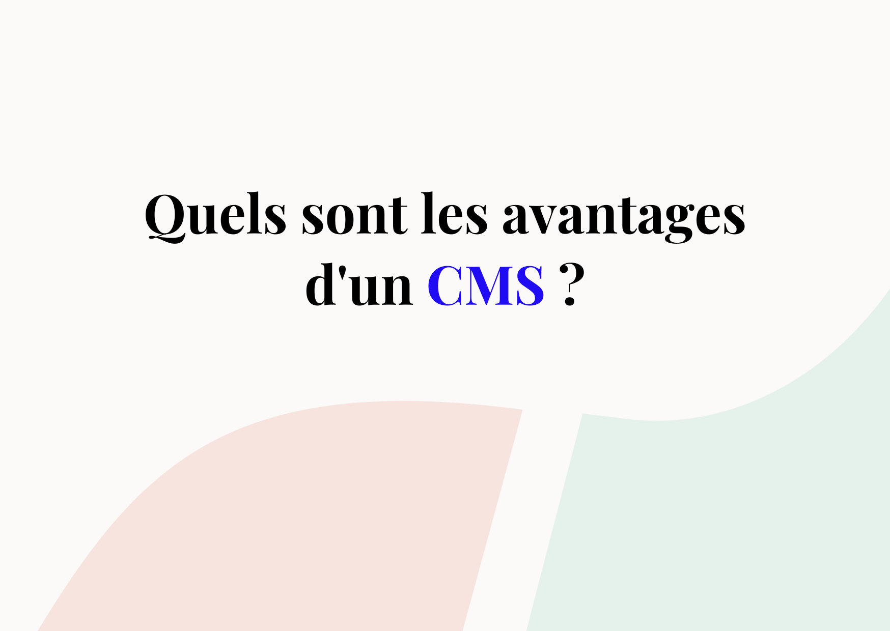 Quel CMS convient le mieux à votre entreprise ?