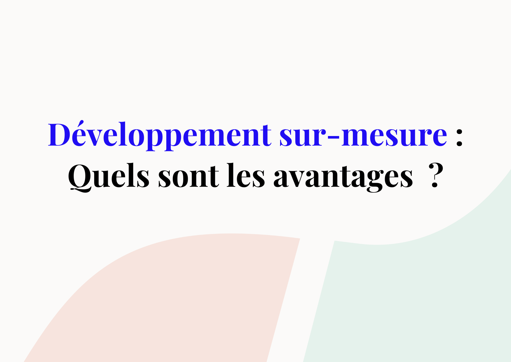 Développement sur-mesure : pourquoi l’utiliser en e-commerce ?