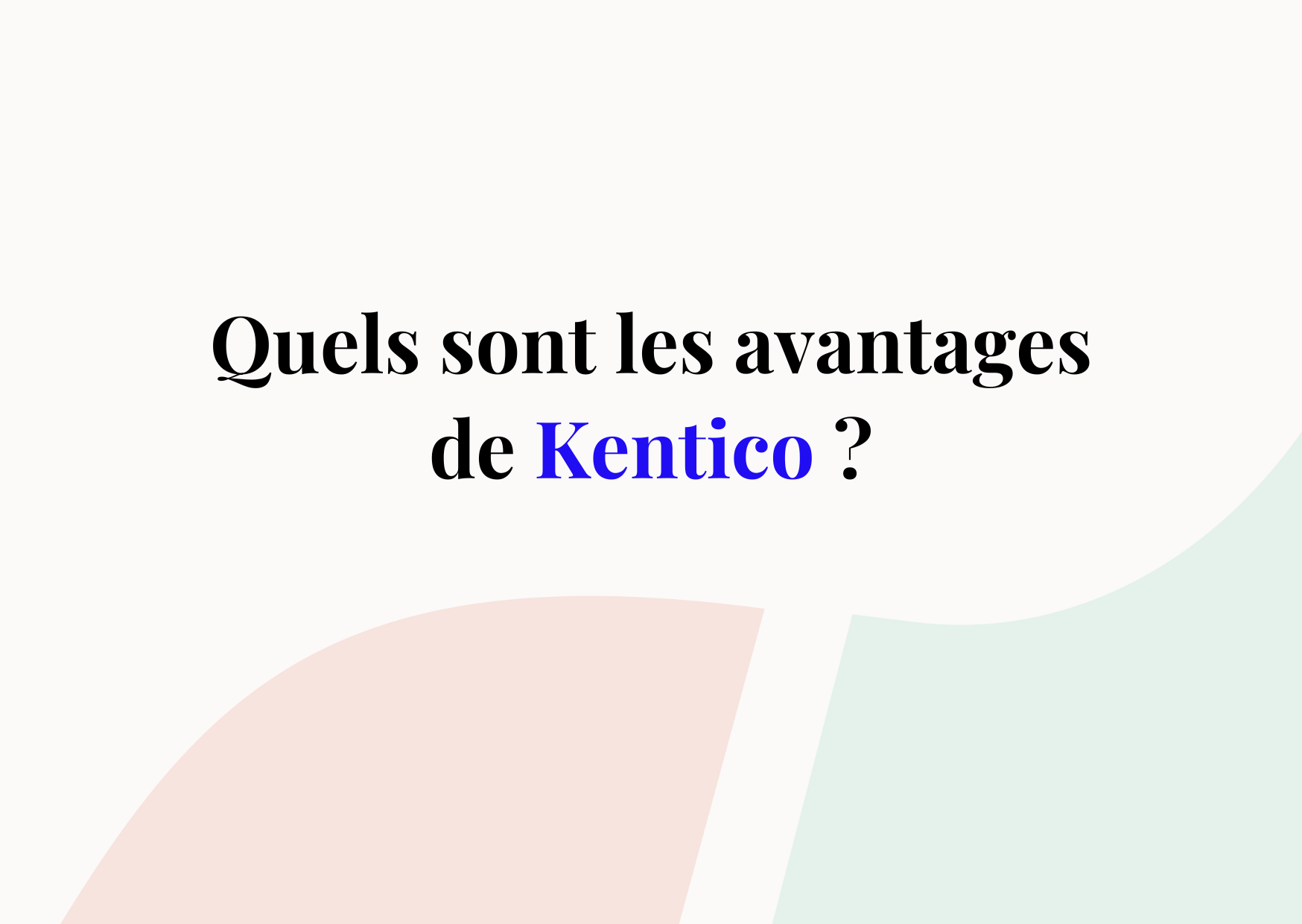 Découvrez le CMS Kentico et optimisez votre site e-commerce