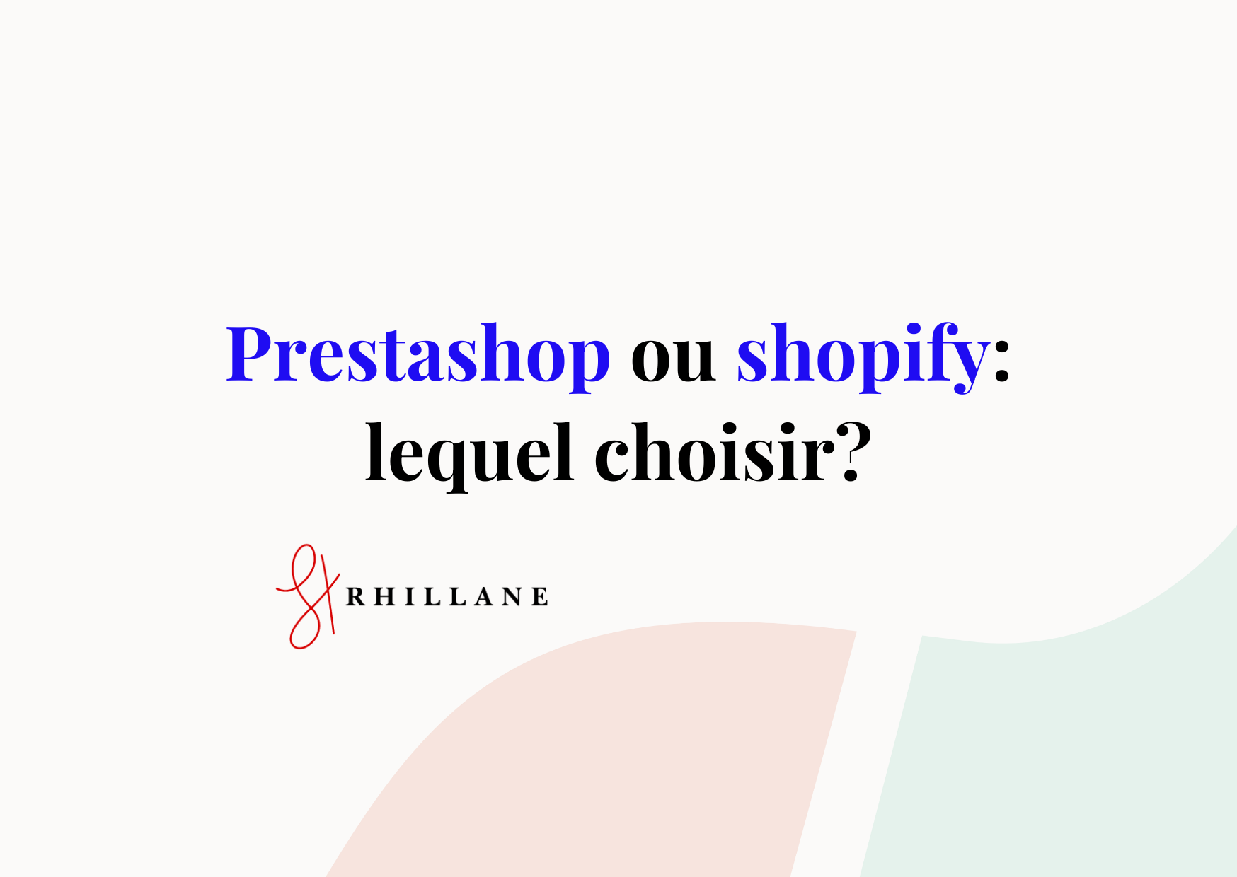PRESTASHOP ou SHOPIFY : lequel choisir pour votre site d’e-commerce ?
