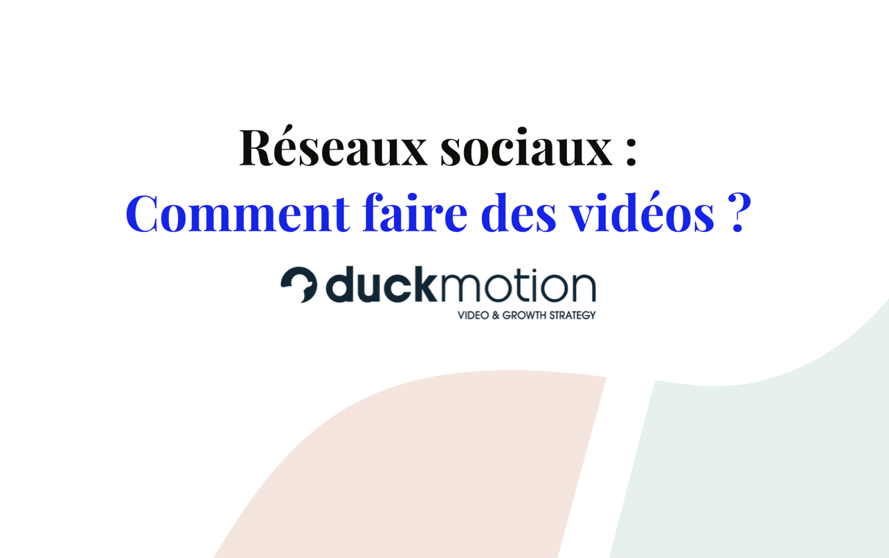 Comment créer des vidéos performantes sur les réseaux sociaux ?