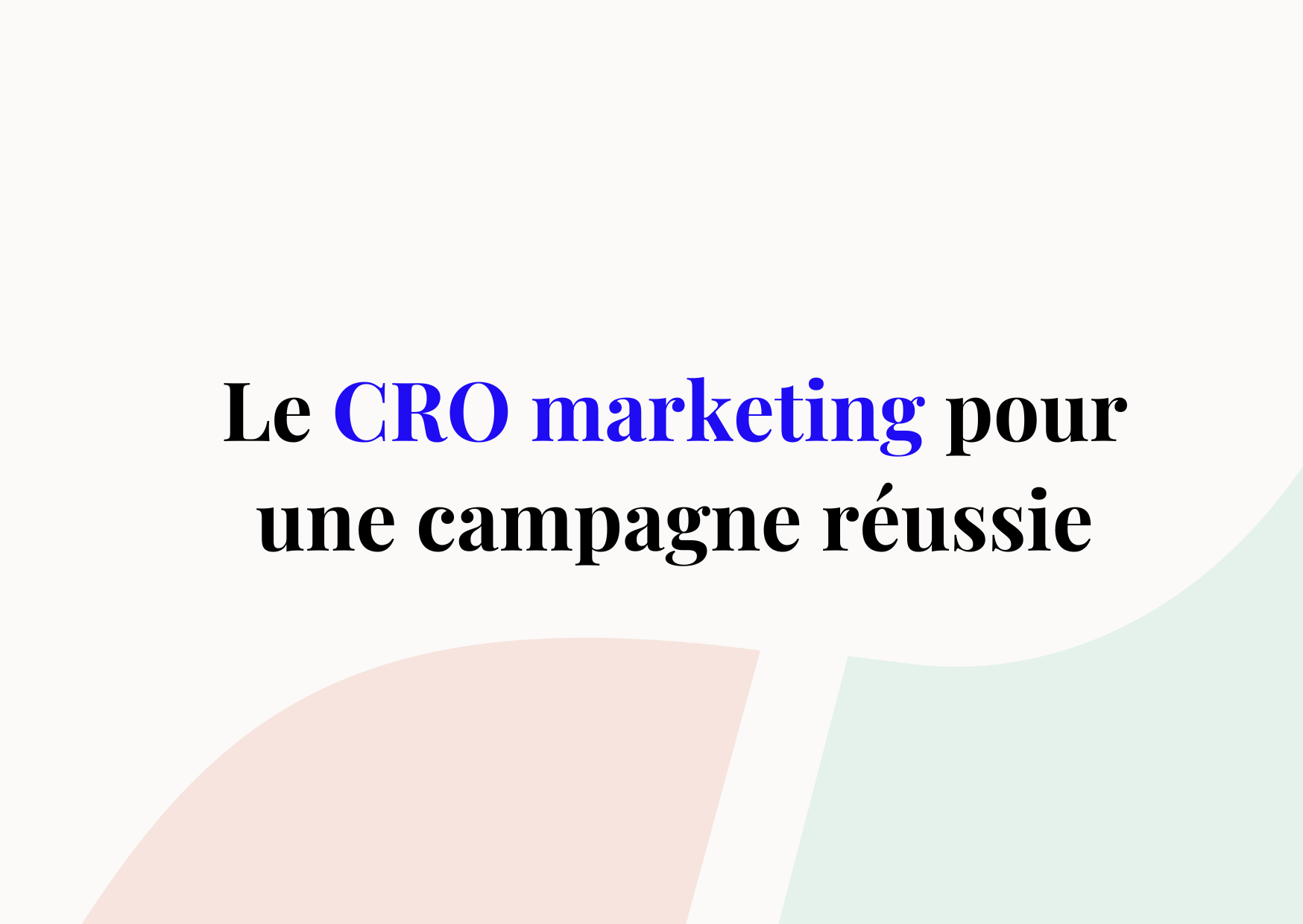 L’importance du CRO marketing et le choix d’une agence CRO