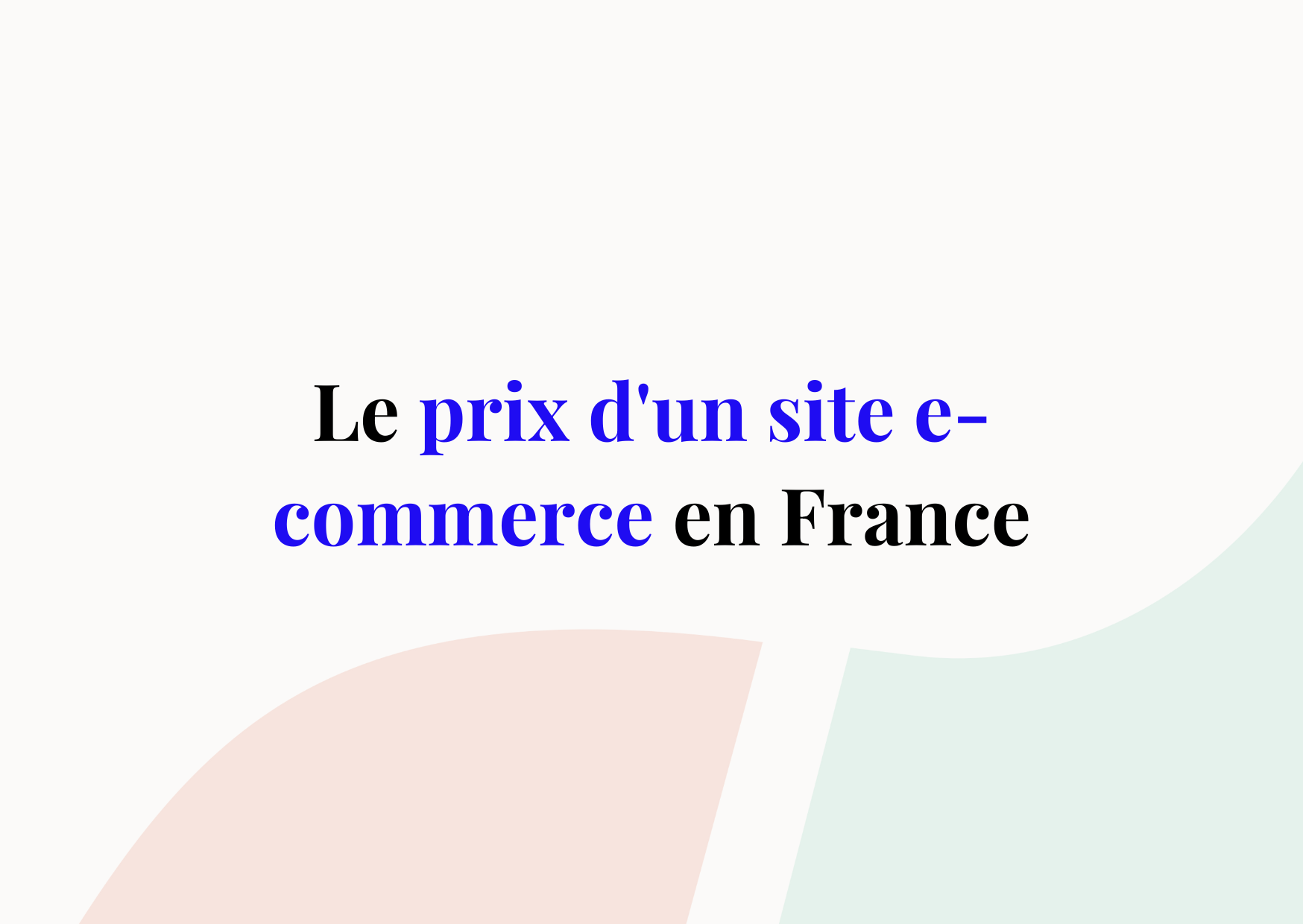Quel est le prix d’un site e-commerce en France ?