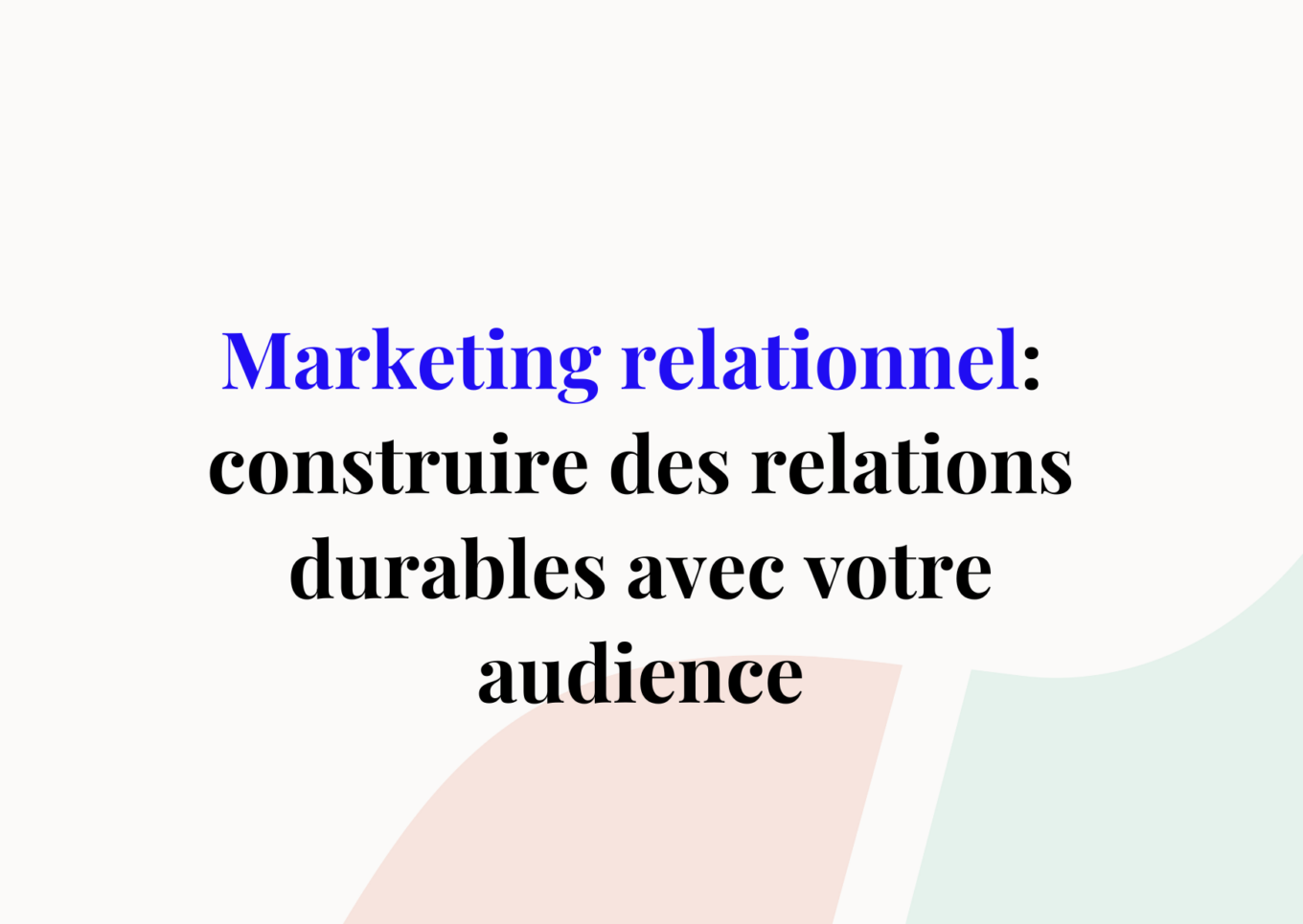 Page De Garde Analyse De Situation Relationnelle Marketing relationnel : Construire des connexions durables avec votre