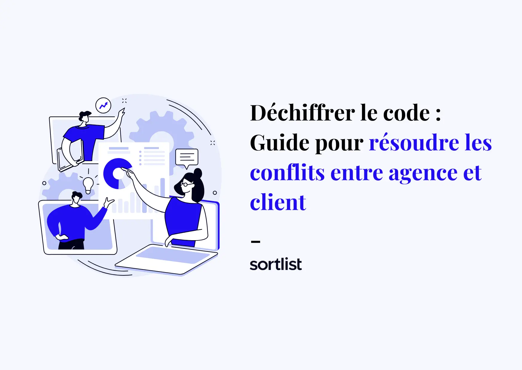 Déchiffrer le code : Guide pour résoudre les conflits entre agence et client