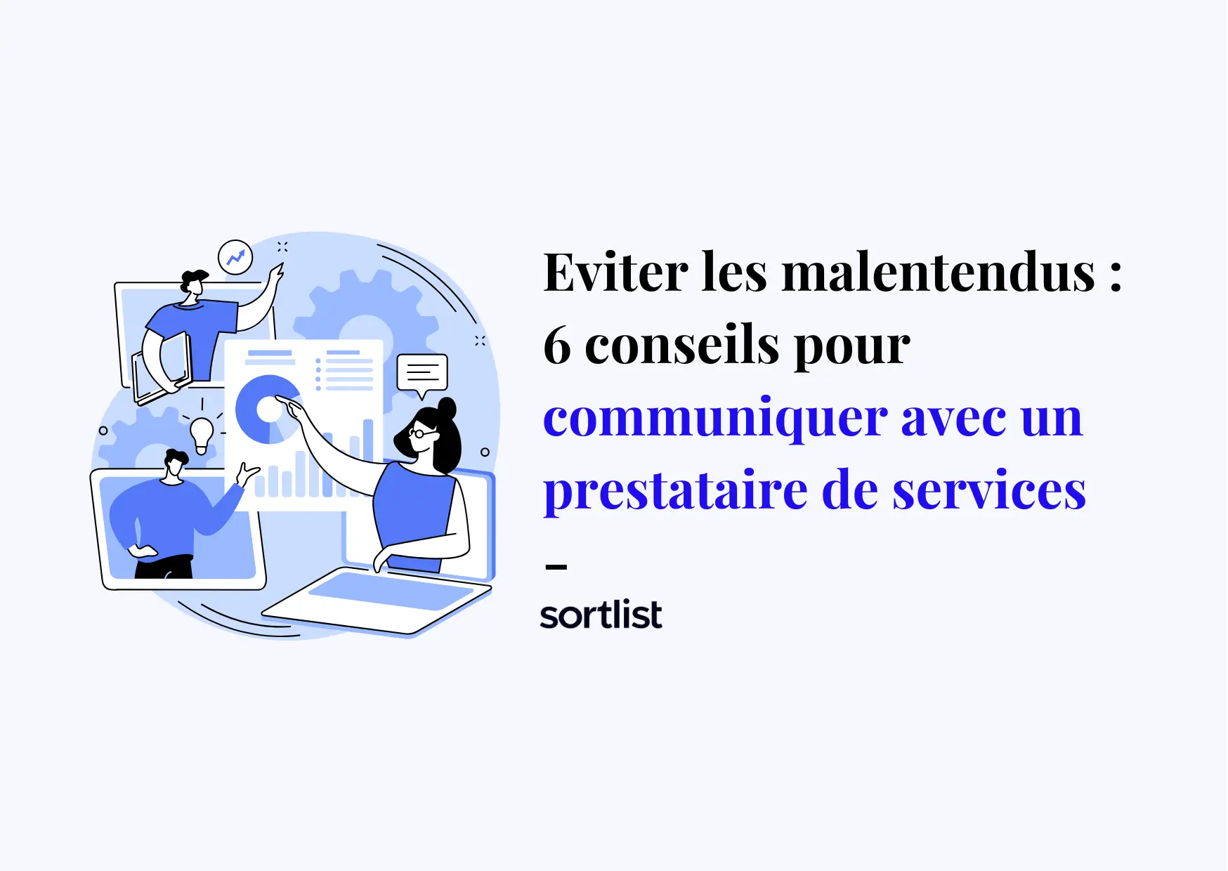 Éviter les malentendus : 6 conseils pour communiquer avec un prestataire de services