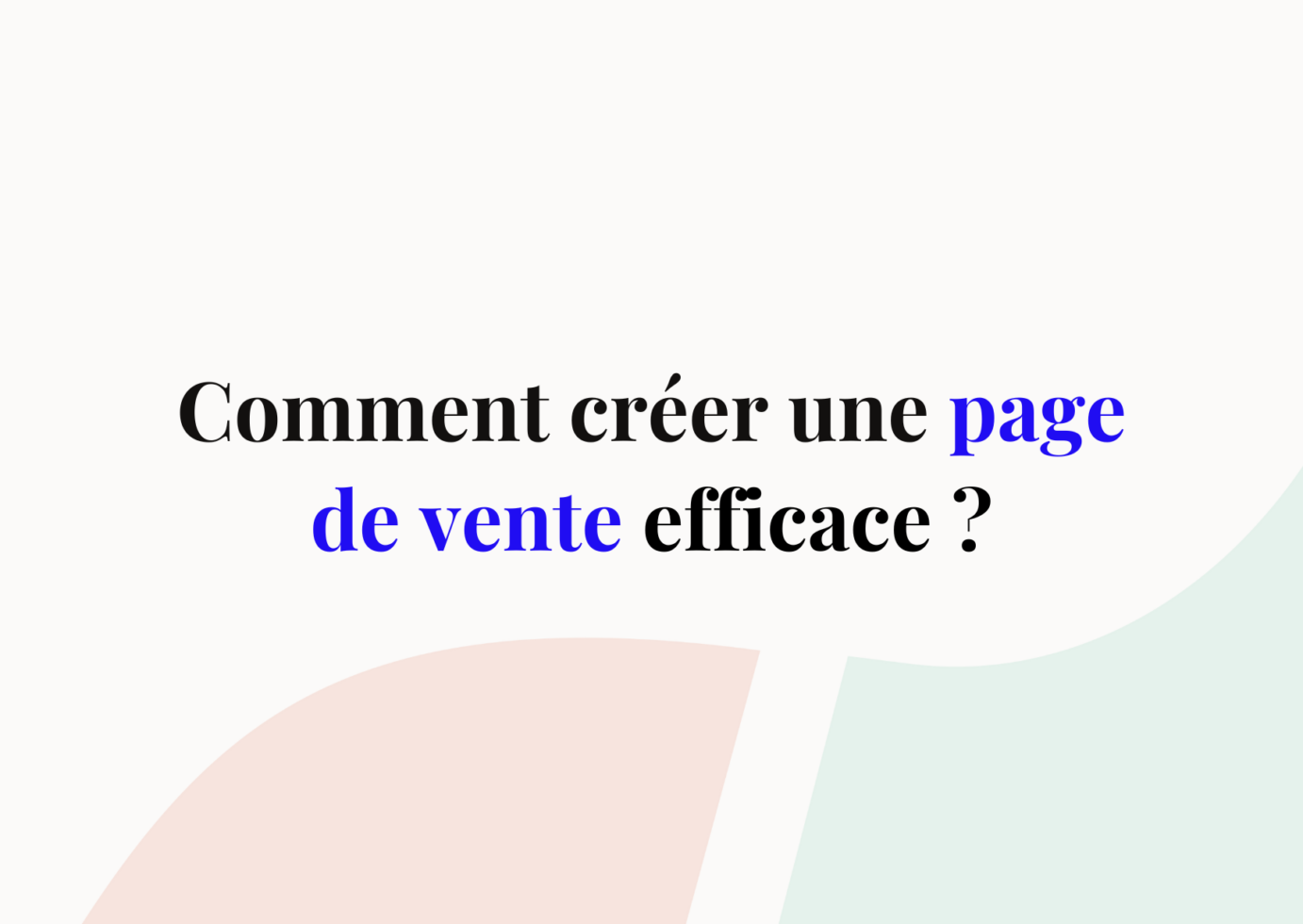 Page de vente parfaite : comment faire ? (+ exemples)