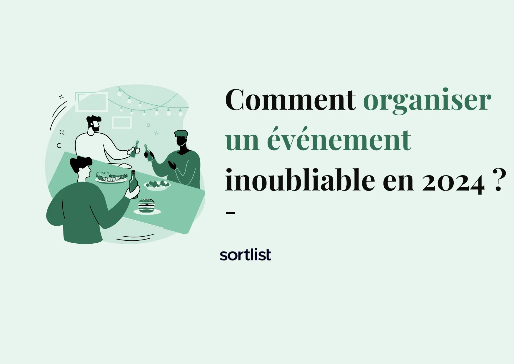 Comment organiser un événement inoubliable en 2024 ?