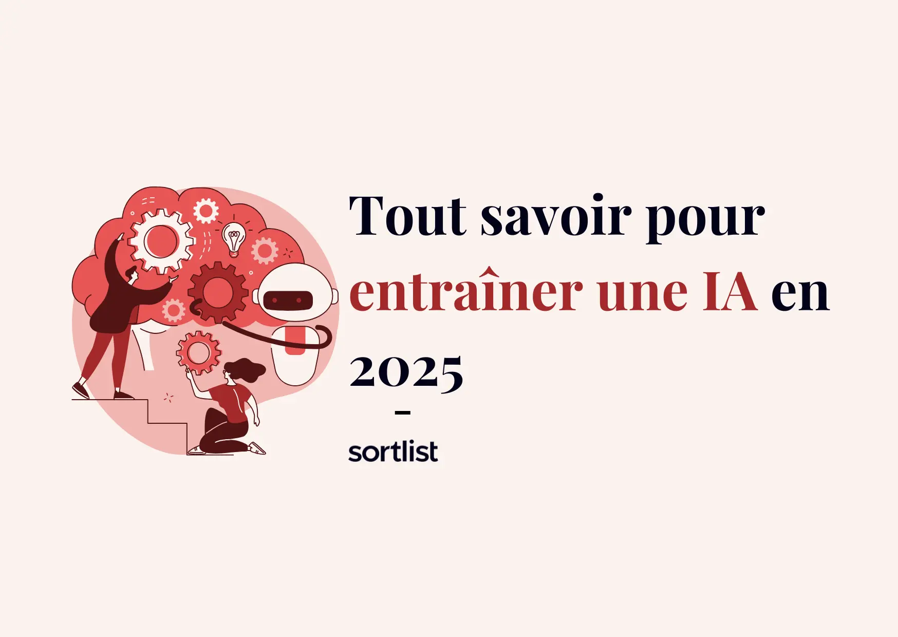 Entraîner une IA : Tout ce qu’il faut savoir simplement en 2025