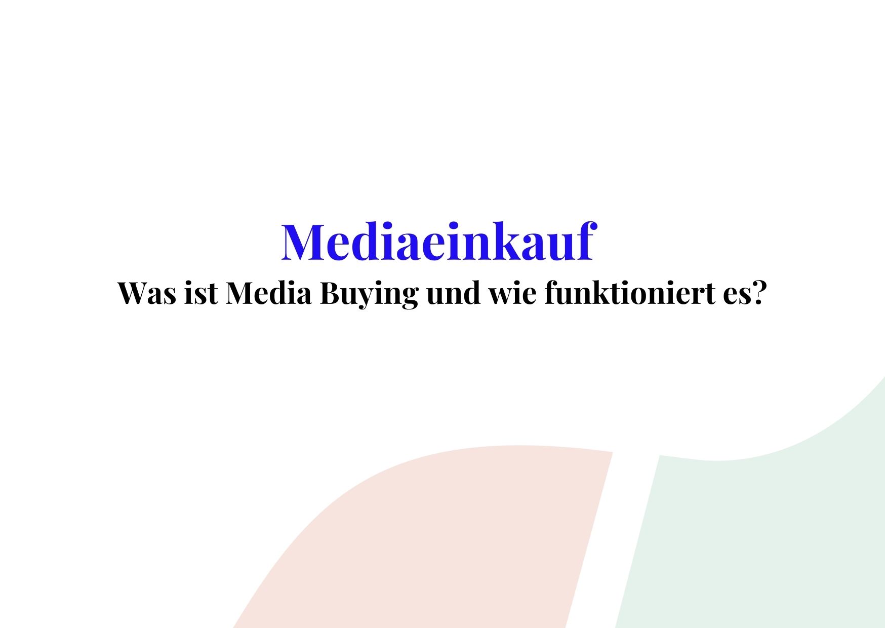 Mediaeinkauf, Media-Einkauf, Media Buying