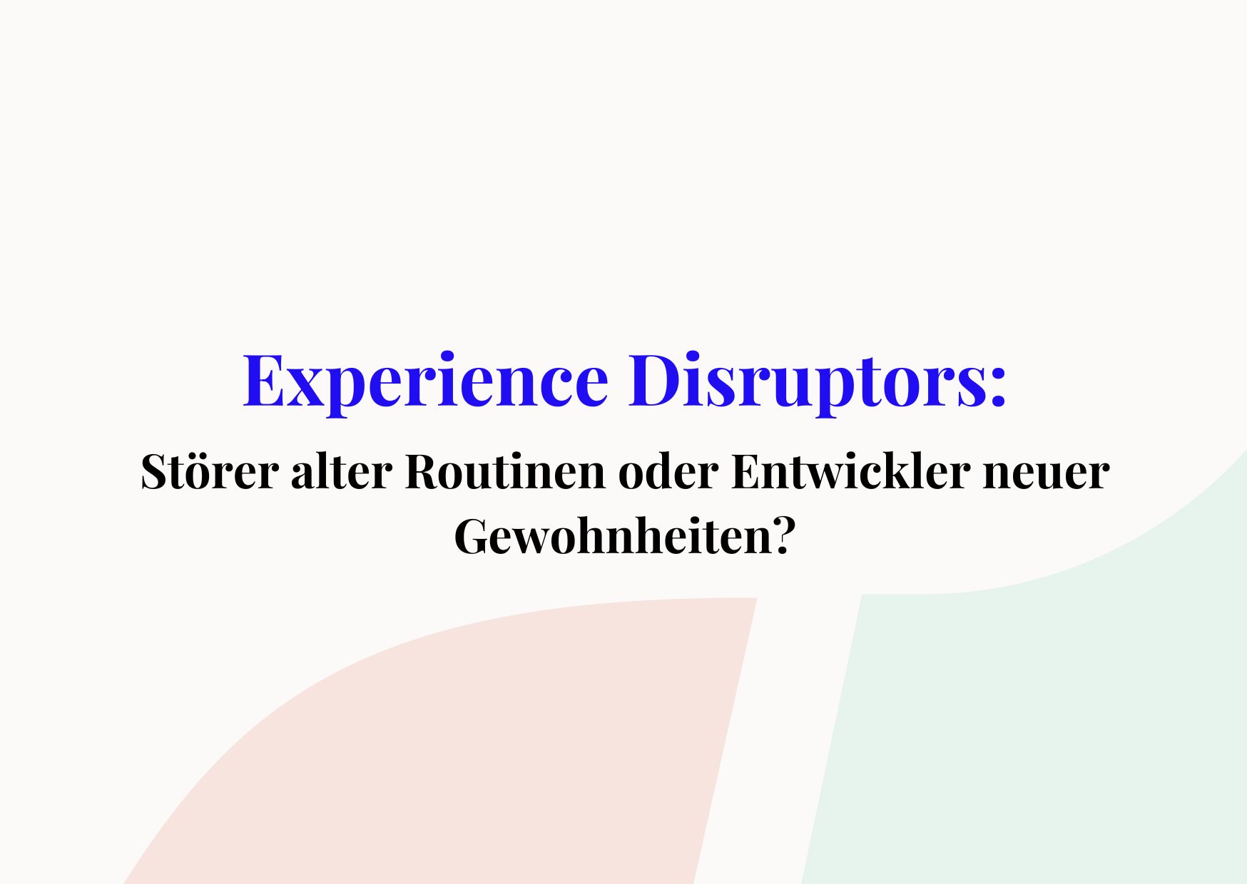 Experience Disruptors
