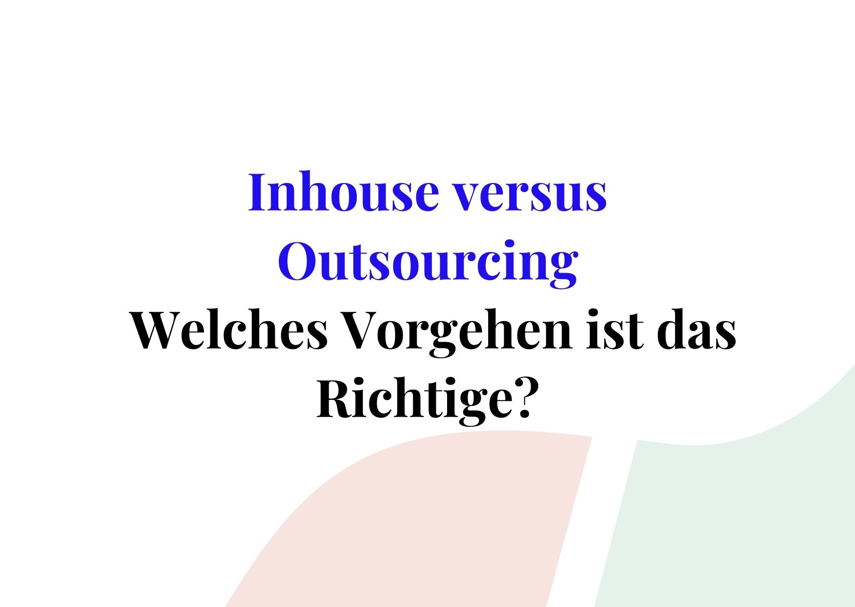 Inhouse versus Outsourcing