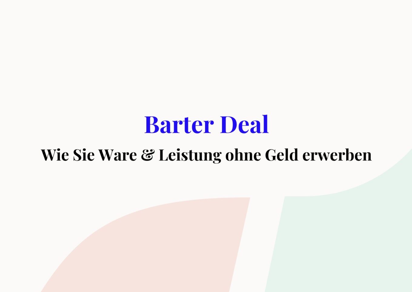 Barter Deal Wie Sie Ware & Leistung ohne Geld erwerben Sortlist Blog