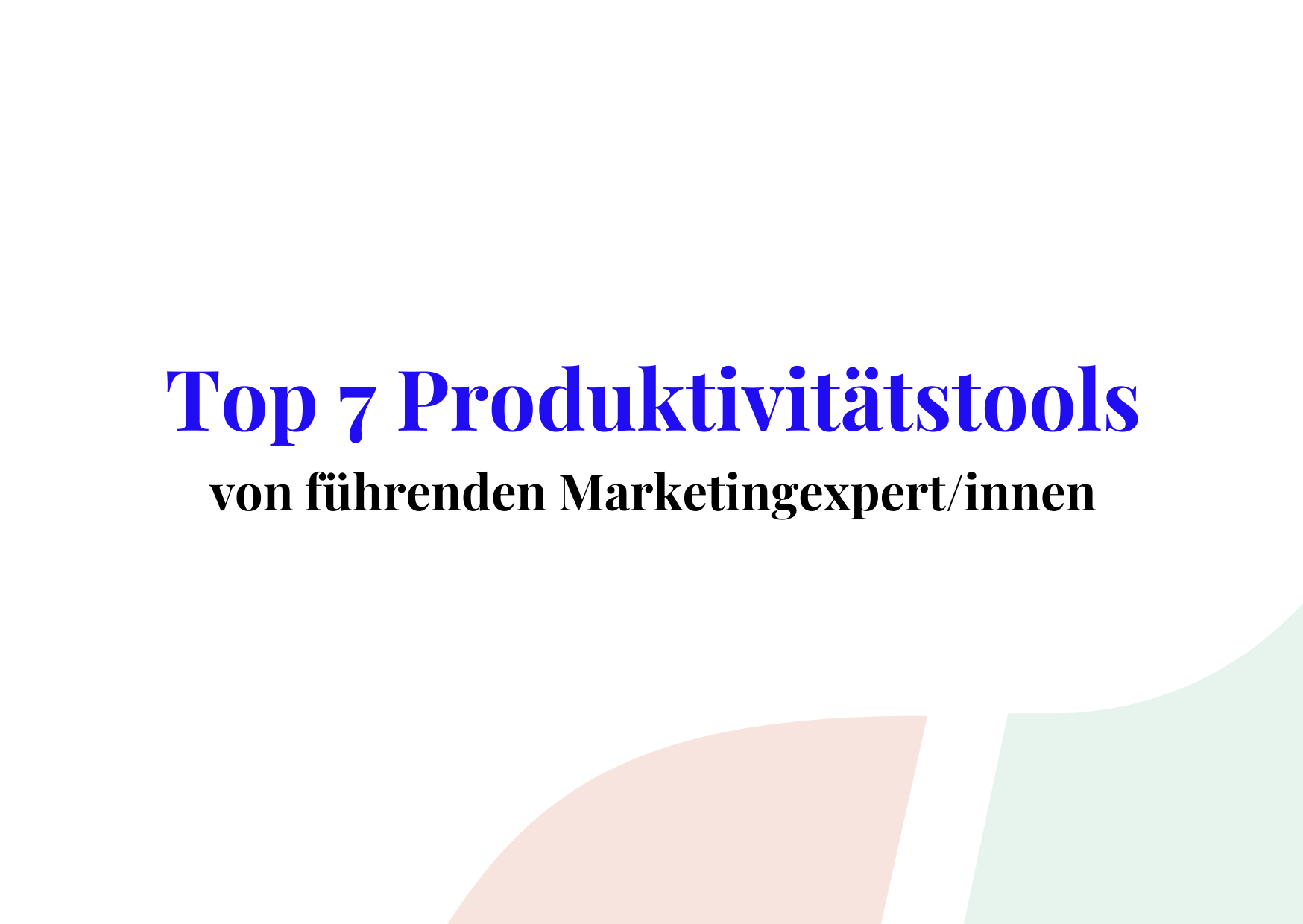 Die 7 beliebtesten Produktivitätstools der Expert/innen