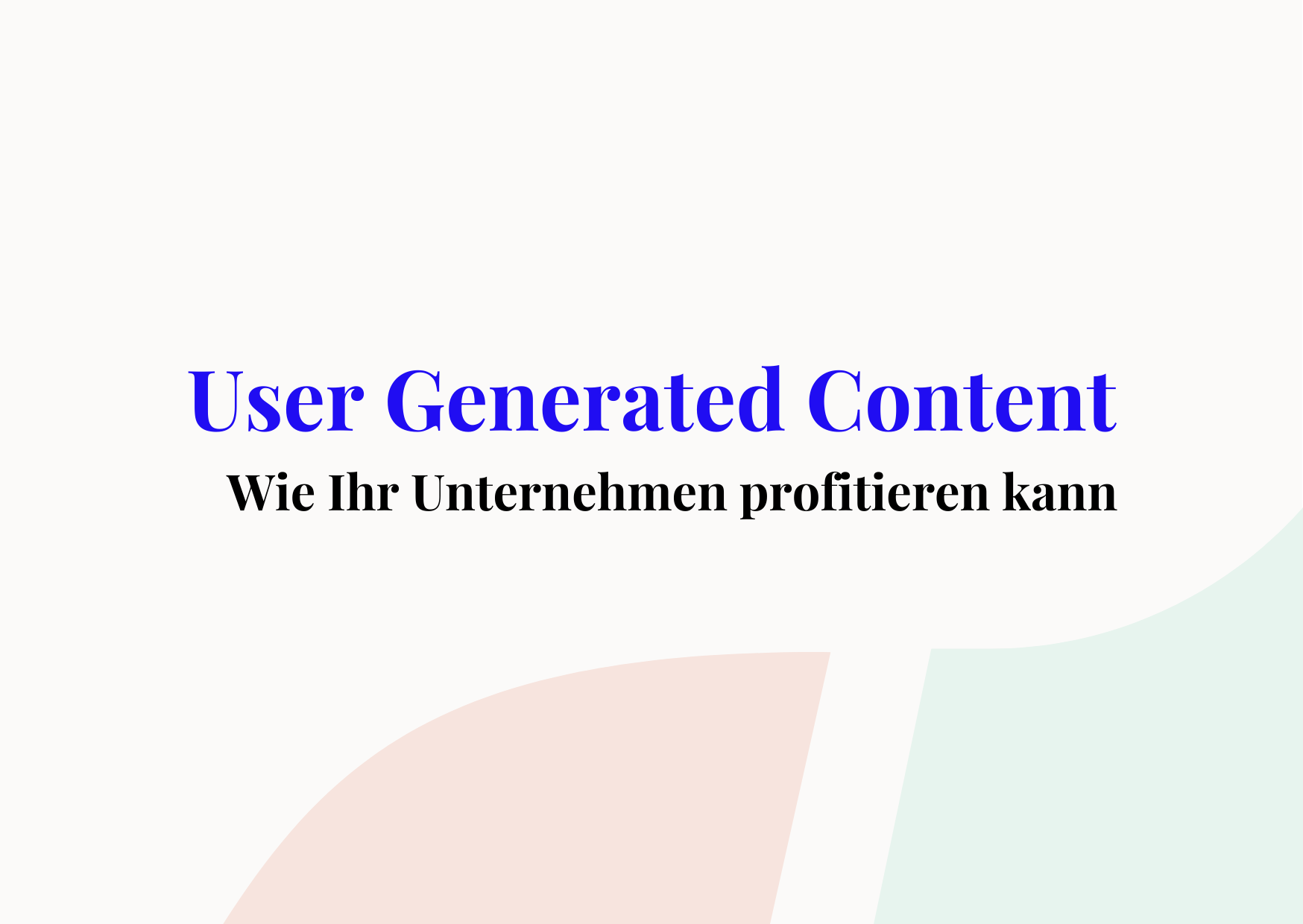 Wie Ihr Unternehmen von User Generated Content profitiert