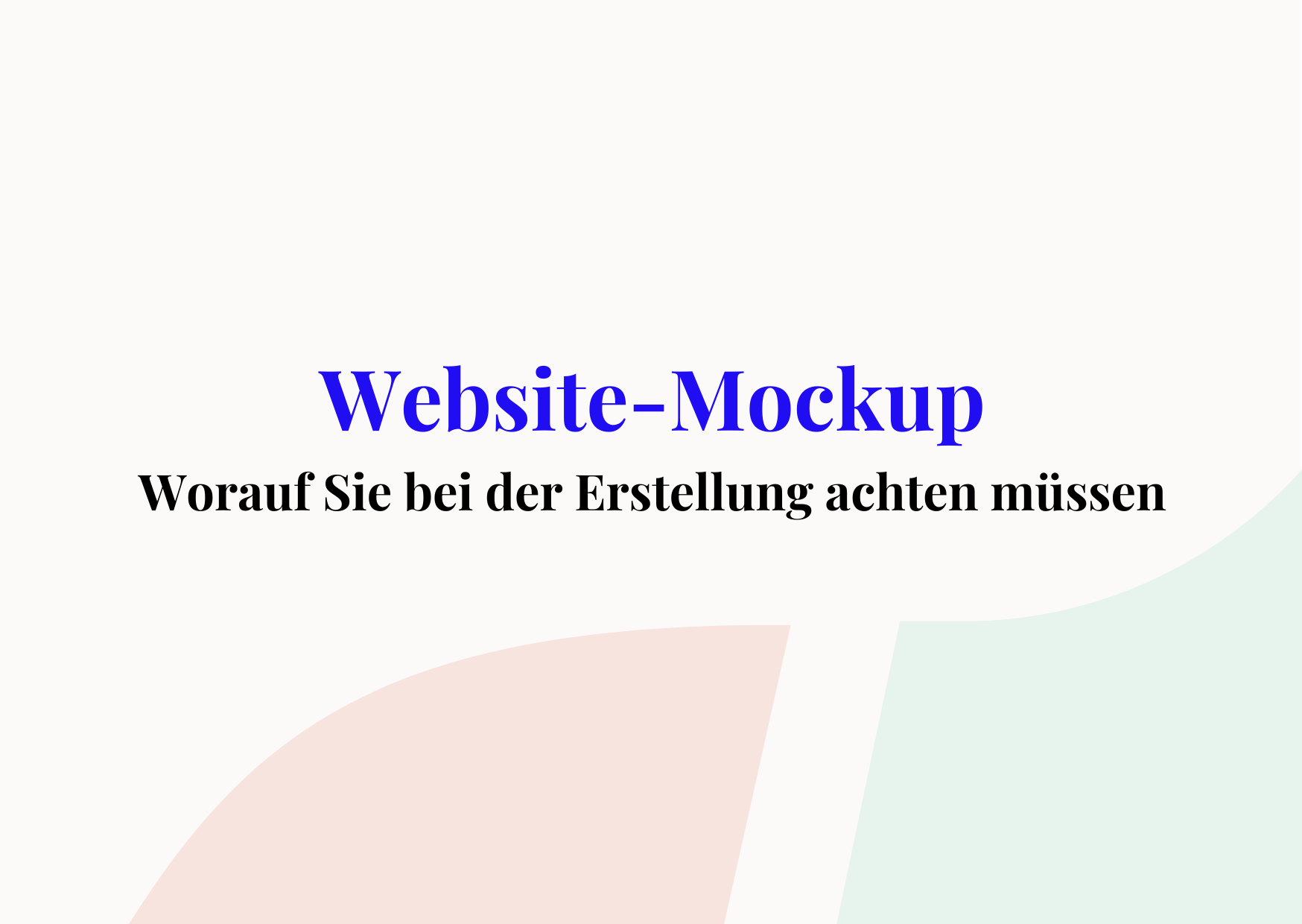 Wie man ein Website-Mockup erstellt: Darauf ist zu achten