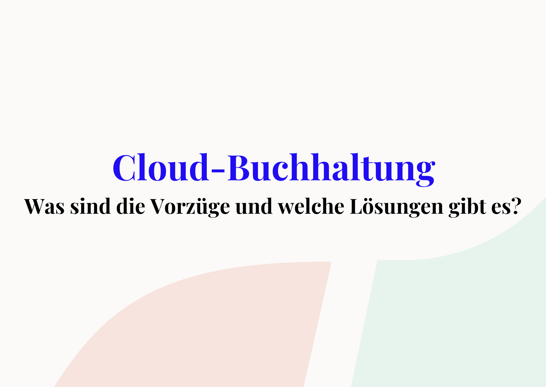 Cloud-Buchhaltung: Mehr Funktionen, weniger Aufwand